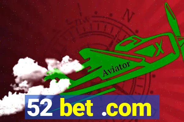 52 bet .com